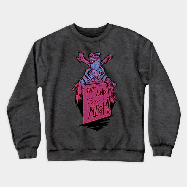 The End Is Nigh Crewneck Sweatshirt by Scottconnick